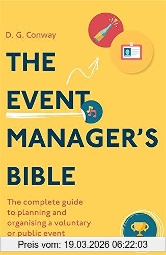D.G. Conway The Event Manager's Bible 3rd Edition, The Complete Guide To Planning And Organising A Voluntary Or Public Event