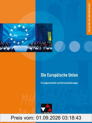 Kolleg Politik und Wirtschaft: Die Europäische Union: Errungenschaften und Herausforderungen