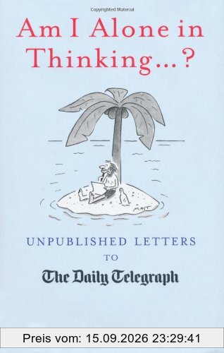 Iain Hollingshead Am I Alone In Thinking...? (Daily Telegraph)