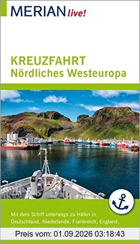 MERIAN live! Reiseführer MERIAN live! Kreuzfahrt Nördliches Westeuropa: Mit dem Schiff nach Hamburg, Belgien, Niederlande, Frankreich, Großbritannien, Irland und Island