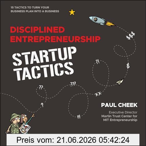 Paul Cheek Disciplined Entrepreneurship Startup Tactics, 15 Tactics To Turn Your Business Plan Into A Business