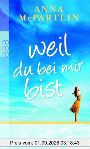 Weil du bei mir bist