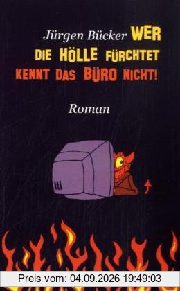 Wer die Hölle fürchtet ...: ... kennt das Büro nicht!