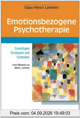 Emotionsbezogene Psychotherapie: Grundlagen, Strategien und Techniken