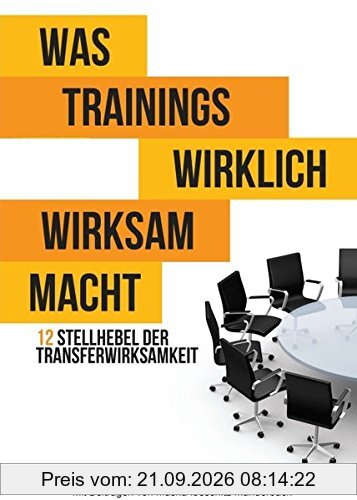 Was Trainings wirklich wirksam macht: 12 Stellhebel der Transferwirksamkeit