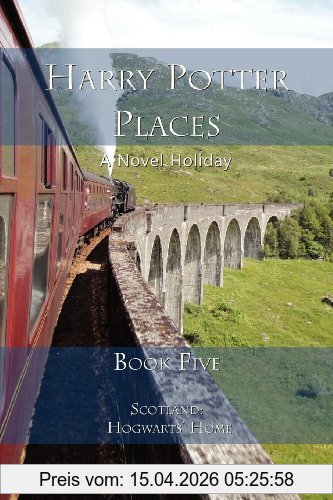 Miller, Charly D. Harry Potter Places Book Five-Scotland, Hogwarts' Home (Color)