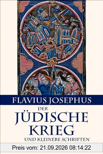 Geschichte des Jüdischen Krieges - Kleinere Schriften: Mit der Paragraphenzählung nach Benedict Niese