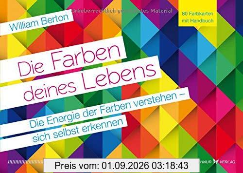 Die Farben deines Lebens: Die Energie der Farben verstehen - sich selbst erkennen