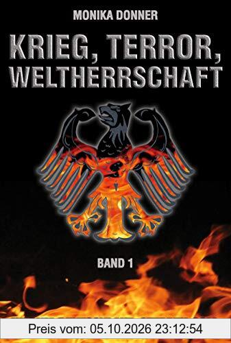 Krieg, Terror, Weltherrschaft - Band 1: Warum Deutschland sterben soll (Krieg, Terror, Weltherrschaft / Warum Deutschland sterben soll)