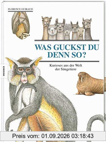 Was guckst du denn so?: Kurioses aus der Welt der Säugetiere