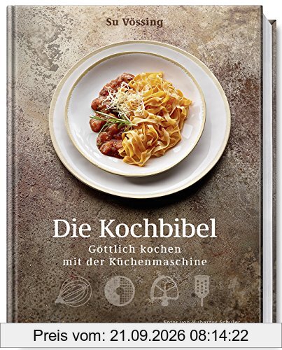 Die Kochbibel - Göttlich kochen mit der Küchenmaschine