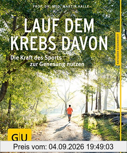 Lauf dem Krebs davon: Die Kraft des Sports zur Genesung nutzen (GU Ratgeber Gesundheit)