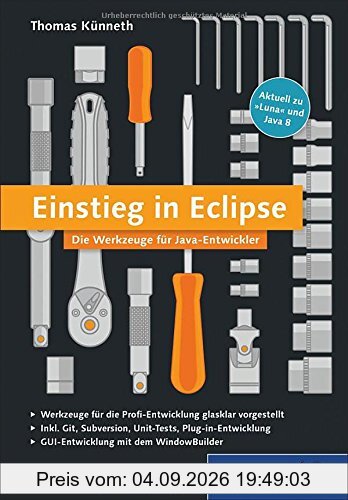 Einstieg in Eclipse: Die Werkzeuge für Java-Entwickler (Galileo Computing)