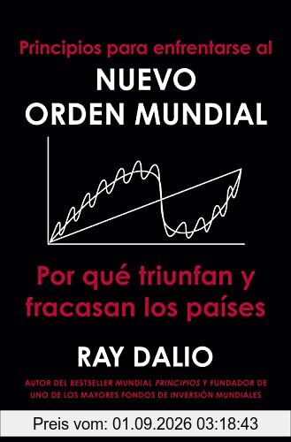 Principios para enfrentarse al nuevo orden mundial: Por qué triunfan y fracasan los países (COLECCION DEUSTO)