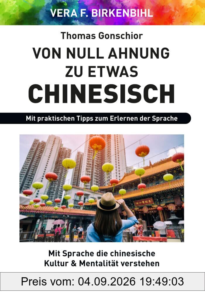 Von Null Ahnung zu etwas Chinesisch: Mit Sprache die chinesische Kultur & Mentalität verstehen