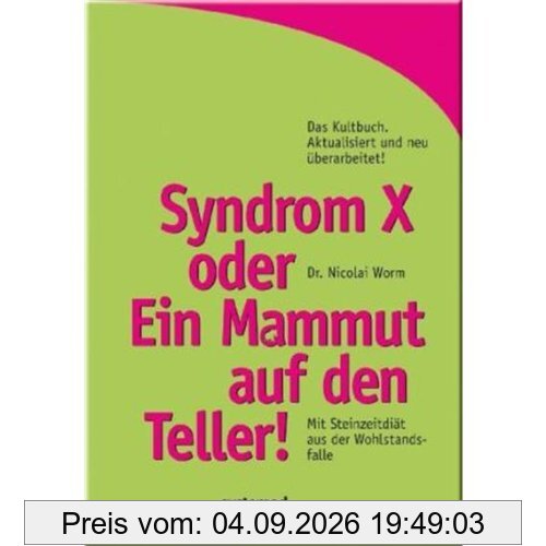 Syndrom X oder Ein Mammut auf den Teller! Mit Steinzeitdiät aus der Wohlstandsfalle