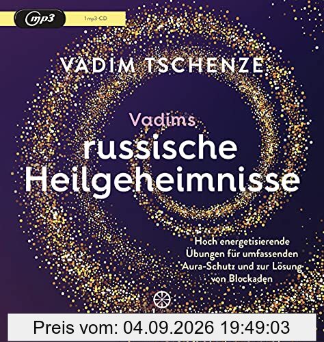 Vadims russische Heilgeheimnisse: Hoch energetisierende Übungen für umfassenden Aura-Schutz und zur Lösung von Blockaden