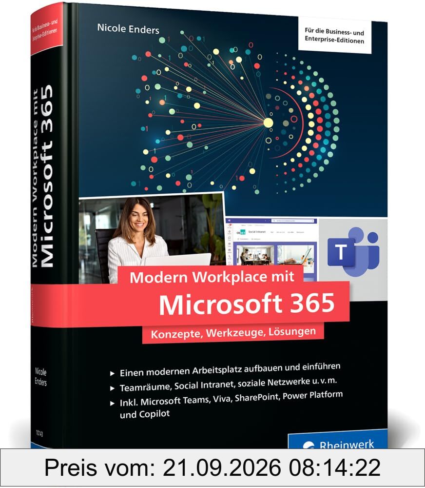 Modern Workplace mit Microsoft 365: Konzepte, Werkzeuge und Lösungen. Ihr Weg zum Modern Workplace. Inkl. Microsoft Teams