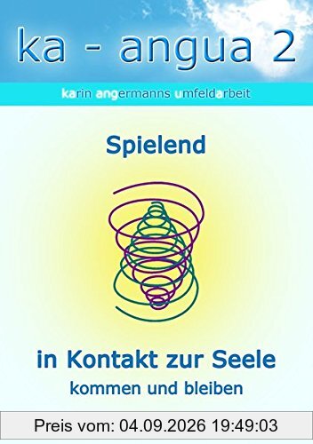 ka-angua 2 Spielend in Kontakt zur Seele kommen und bleiben: Karin Angermanns Umfeldarbeit