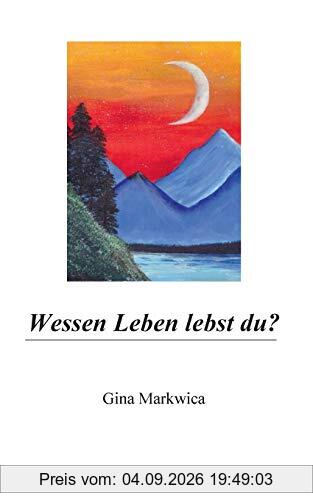 Wessen Leben lebst du?