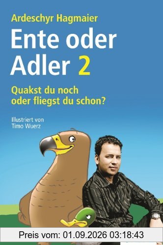 Quakst du noch oder fliegst du schon?: Die 33 Adler-Prinzipien
