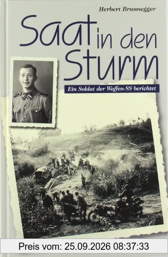 Saat in den Sturm: Ein Soldat der Waffen-SS berichtet