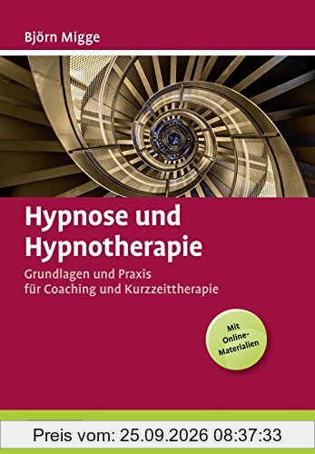 Hypnose und Hypnotherapie: Grundlagen und Praxis für Coaching und Kurzzeittherapie. Mit E-Book inside