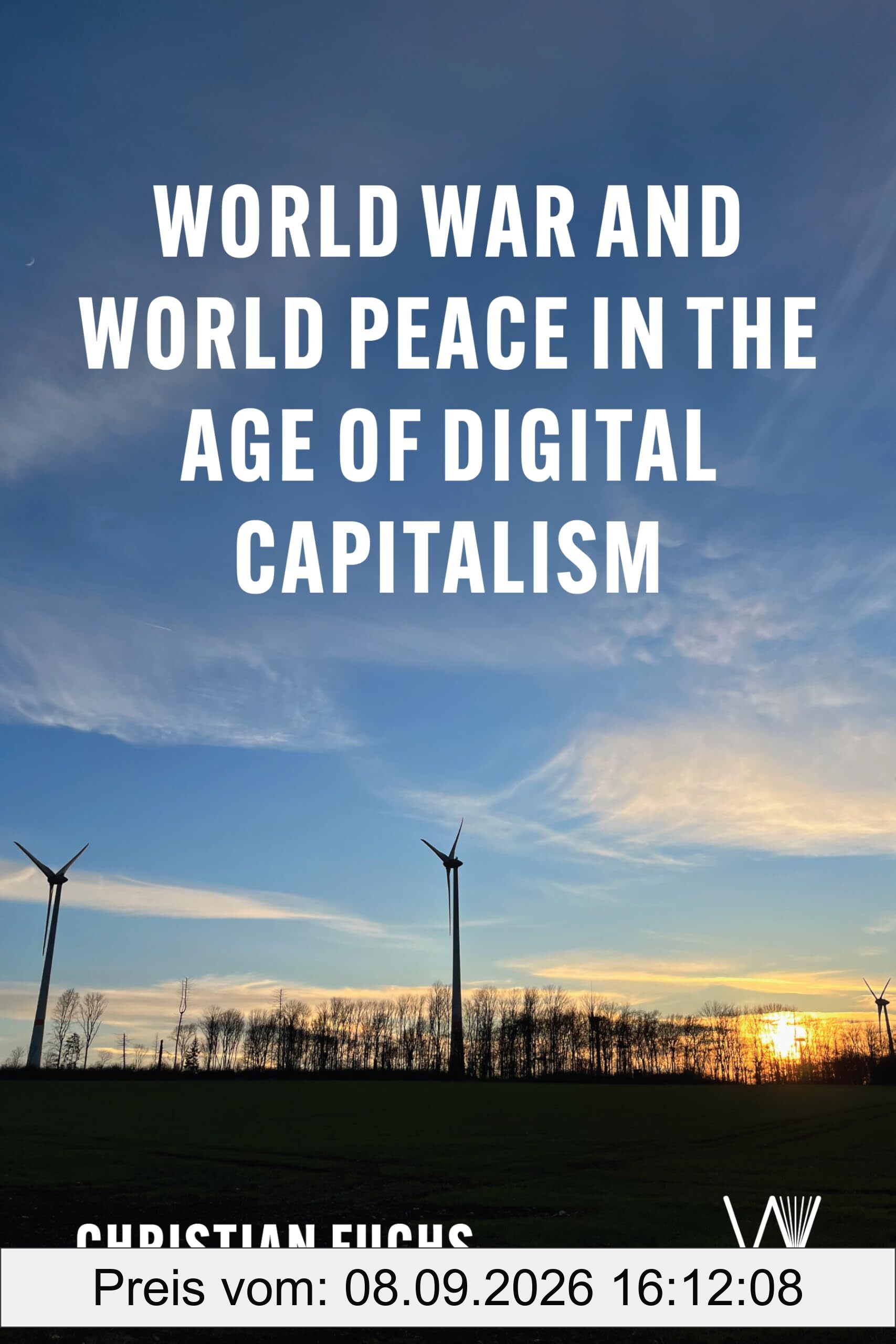 World War and World Peace in the Age of Digital Capitalism (Critical, Digital and Social Media)