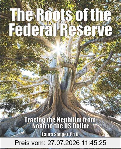Laura Sanger Ph.D. The Roots Of The Federal Reserve, Tracing The Nephilim From Noah To The Us Dollar