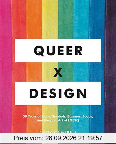 Queer X Design: 50 Years of Signs, Symbols, Banners, Logos, and Graphic Art of LGBTQ
