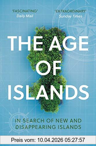Alastair Bonnett The Age Of Islands, In Search Of New And Disappearing Islands