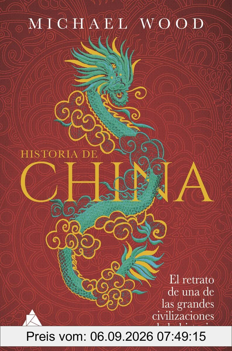 Historia de China: El retrato de una de las grandes civilizaciones de la historia (Ático Historia, Band 58)