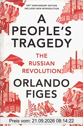 A People's Tragedy: The Russian Revolution – centenary edition with new introduction