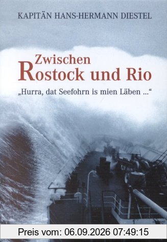 Zwischen Rostock und Rio. 'Hurra, dat Seefohrn is mien Läben...'