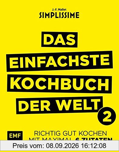 Simplissime - Das einfachste Kochbuch der Welt: 200 neue Rezepte: Richtig gut kochen mit maximal 6 Zutaten