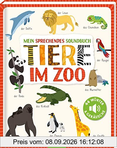 Mein sprechendes Soundbuch – Tiere im Zoo: 44 Wörter & Geräusche | Hochwertiges Soundbuch mit gesprochenen Wörtern und dazugehörigen Sounds für Kinder ab 24 Monaten