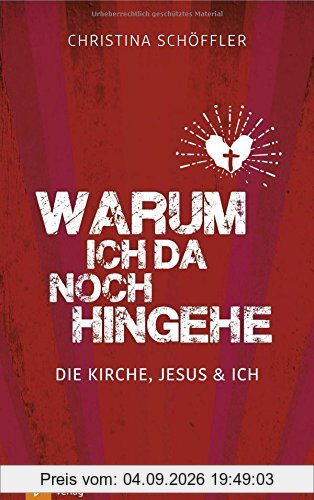 Warum ich da noch hingehe: Die Kirche, Jesus und ich
