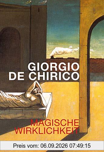 Giorgio De Chirico: Magische Wirklichkeit