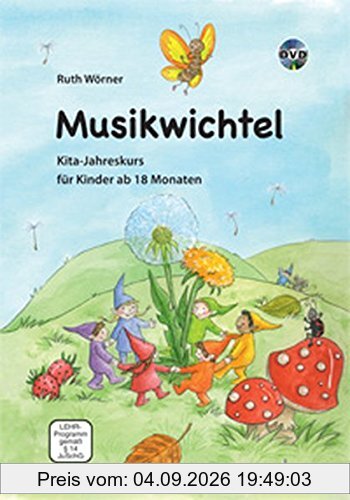 Musikwichtel: Kita-Jahreskurs für Kinder ab 18 Monaten. Ausgabe mit DVD.