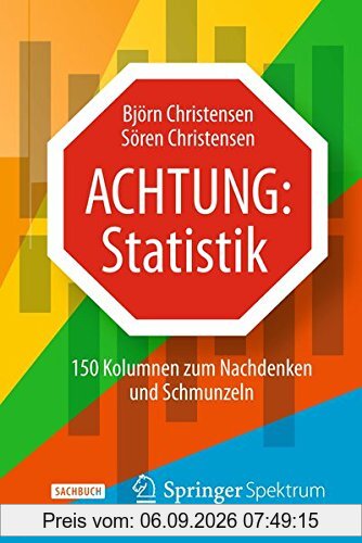 Achtung: Statistik: 150 Kolumnen zum Nachdenken und Schmunzeln
