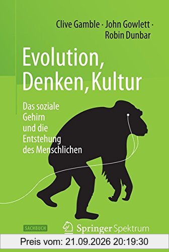 Evolution, Denken, Kultur: Das soziale Gehirn und die Entstehung des Menschlichen