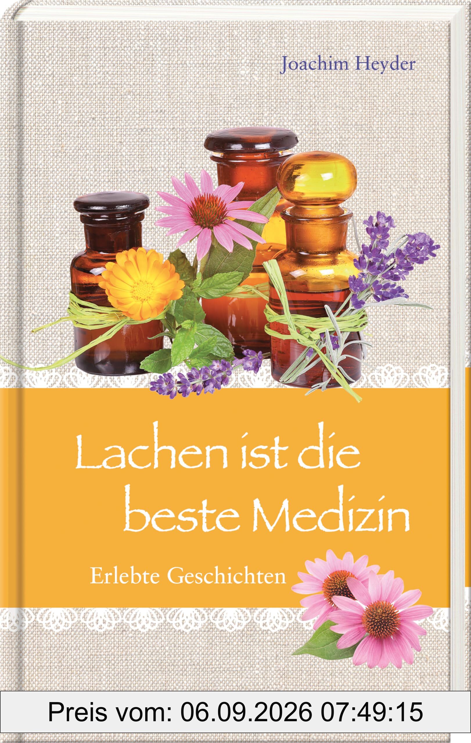 Lachen ist die beste Medizin: Erlebte Geschichten (Im Herzen jung – Erlebte Geschichten)