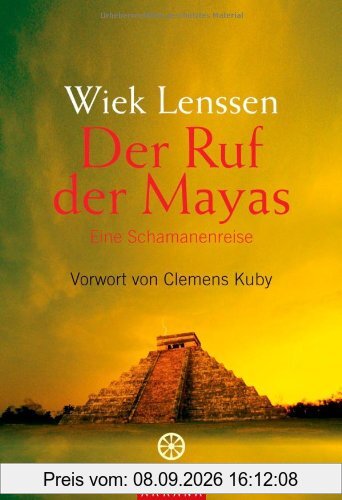Der Ruf der Mayas: Eine Schamanenreise. - Vorwort von Clemens Kuby
