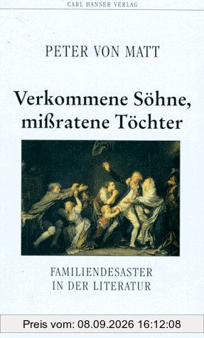 Verkommene Sohne, mißratene Töchter: Familiendesaster in der Literatur