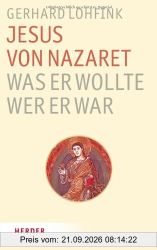 Jesus von Nazaret - Was er wollte, wer er war
