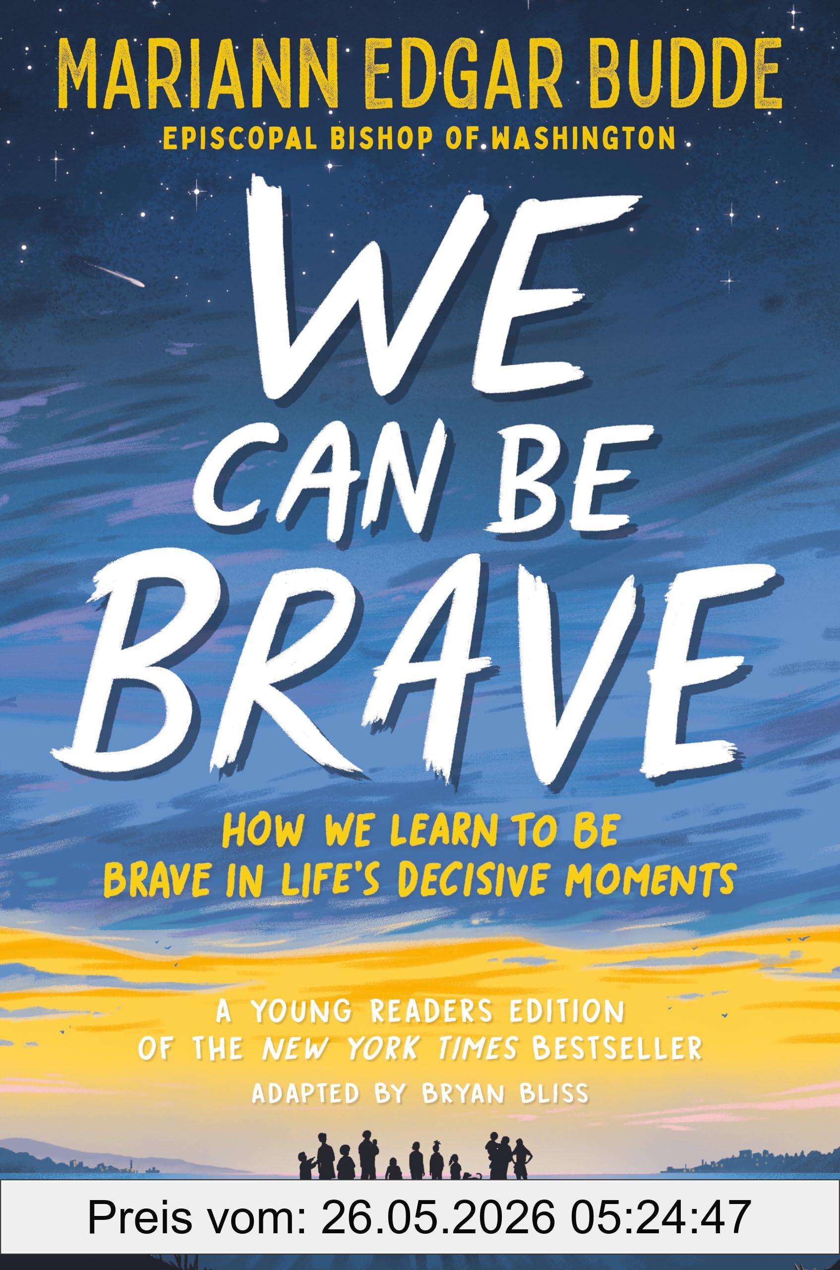 Budde, Mariann Edgar We Can Be Brave, How We Learn To Be Brave In Life's Decisive Moments