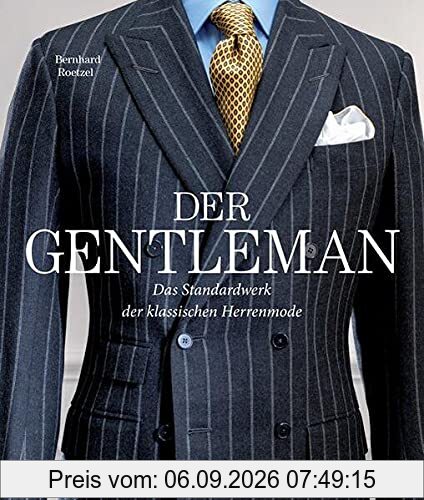 Der Gentleman: Das Standardwerk der klassischen Herrenmode