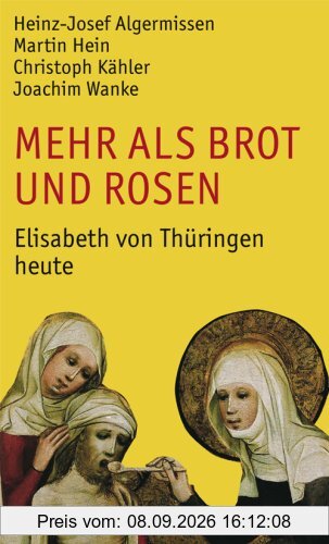 Mehr als Brot und Rosen: Elisabeth von Thüringen heute