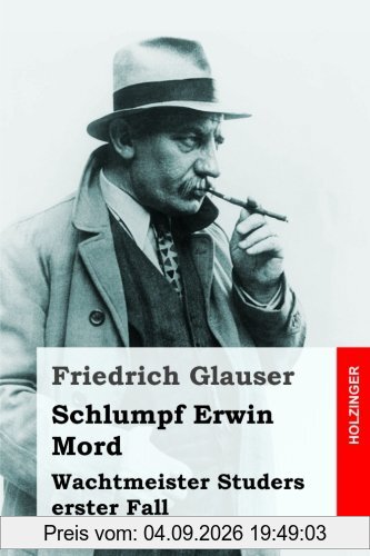 Schlumpf Erwin Mord: Wachtmeister Studers erster Fall