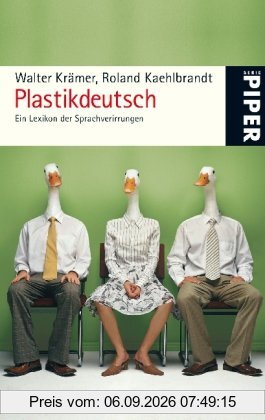 Plastikdeutsch: Ein Lexikon der Sprachverirrungen